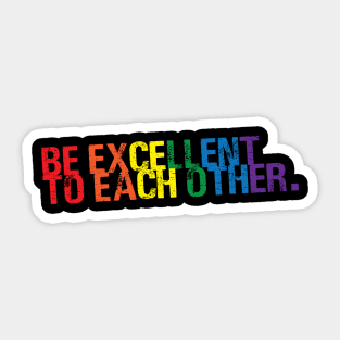 Be Excellent. Sticker